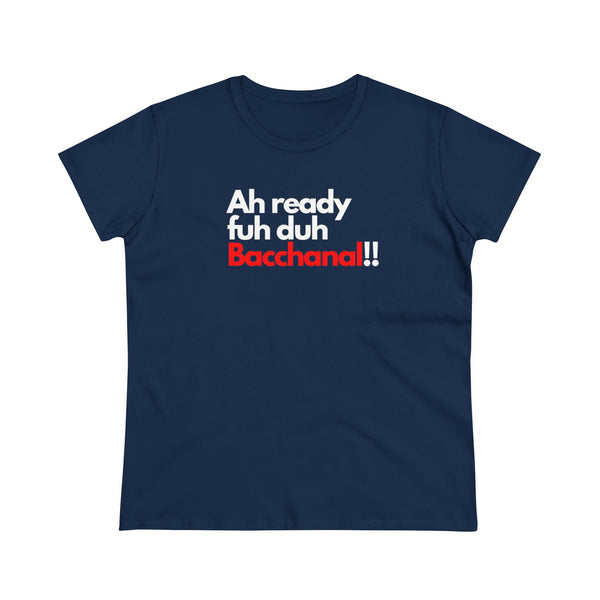 AH READY FUH DUH BACCHANAL Women's Cotton Tee