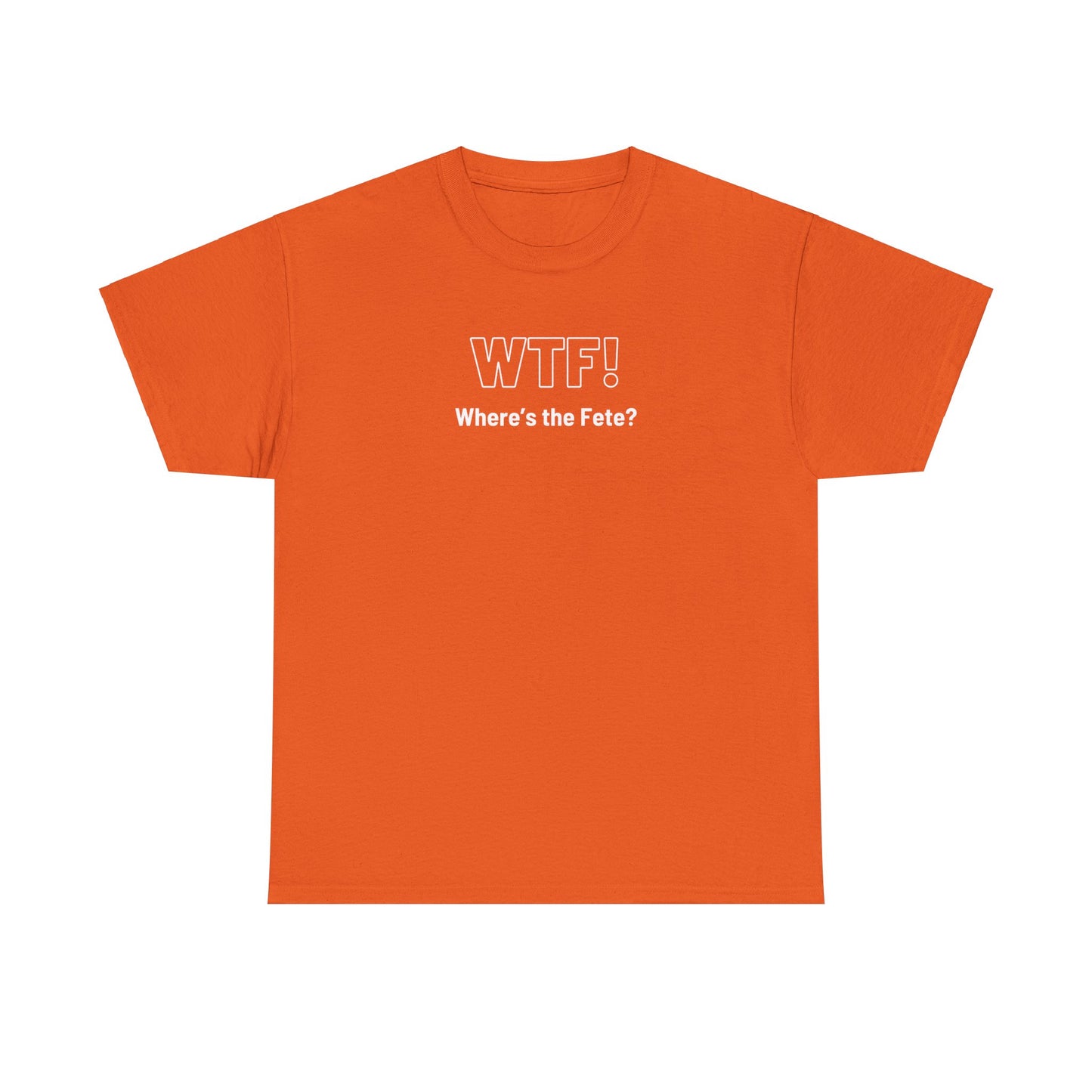 WTF! (Where's the Fete) Unisex Cotton Tee