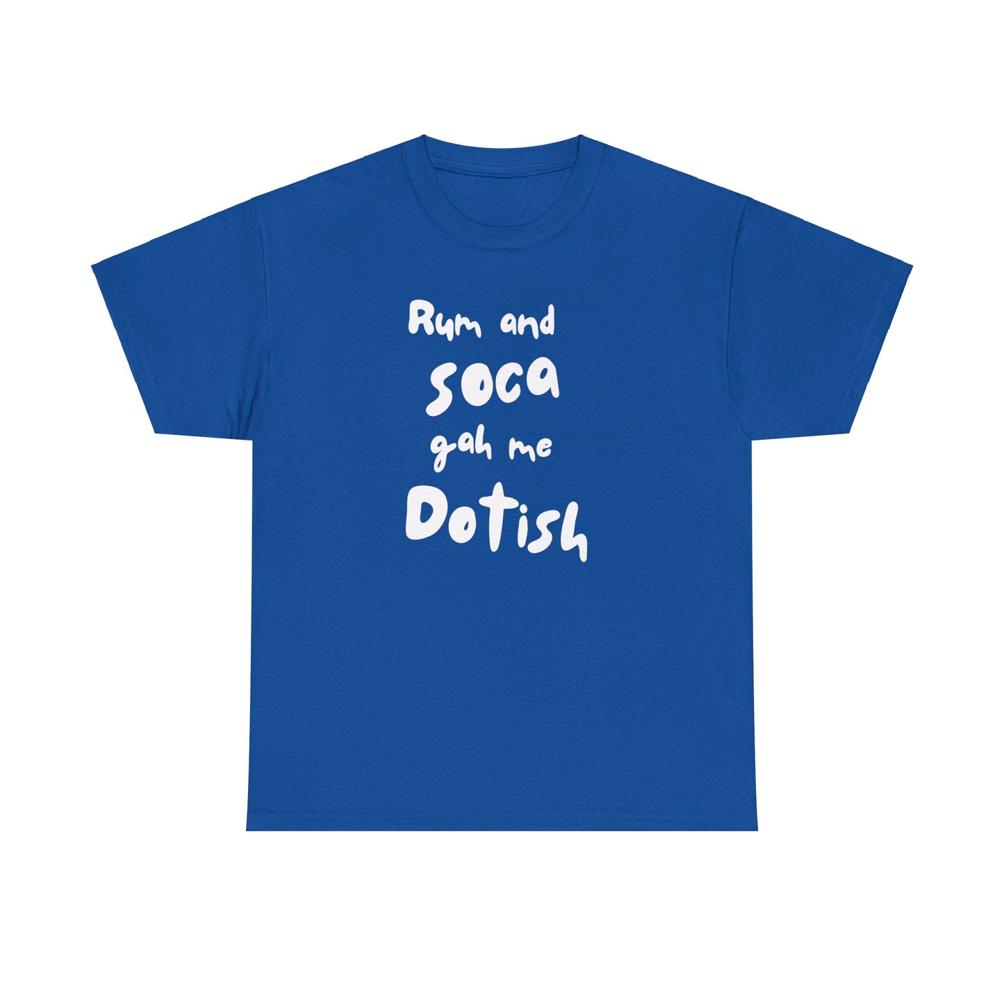 RUM AND SOCA GAH ME DOTISH Unisex  Cotton Tee