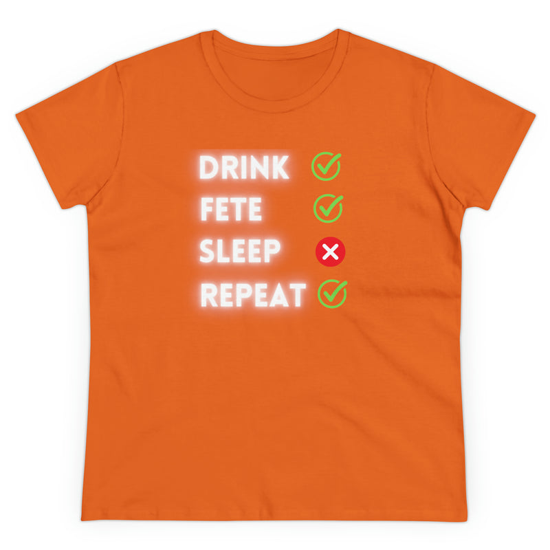 DRINK, FETE, SLEEP, REPEAT Women's Cotton Tee