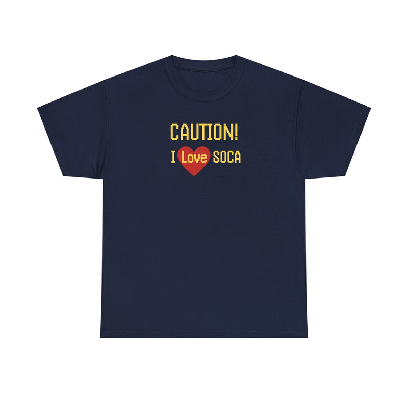 CAUTION I LOVE SOCA Unisex Cotton Tee