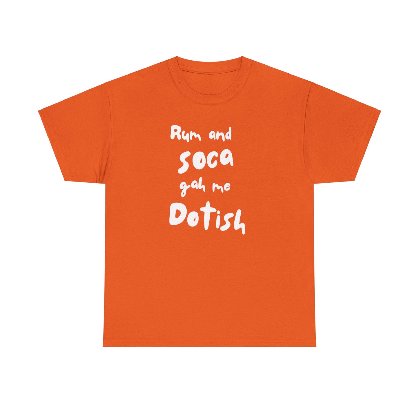 RUM AND SOCA GAH ME DOTISH Unisex  Cotton Tee