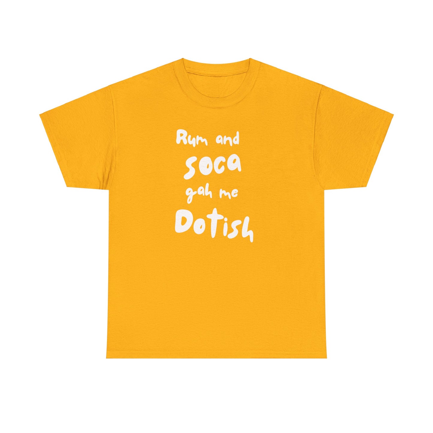 RUM AND SOCA GAH ME DOTISH Unisex  Cotton Tee