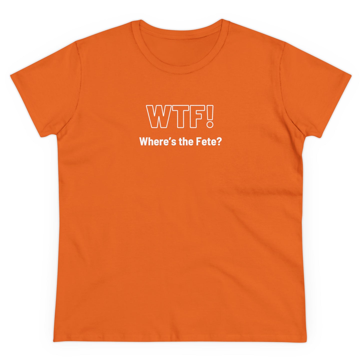 WTF! (Where's the Fete) Women's Cotton Tee