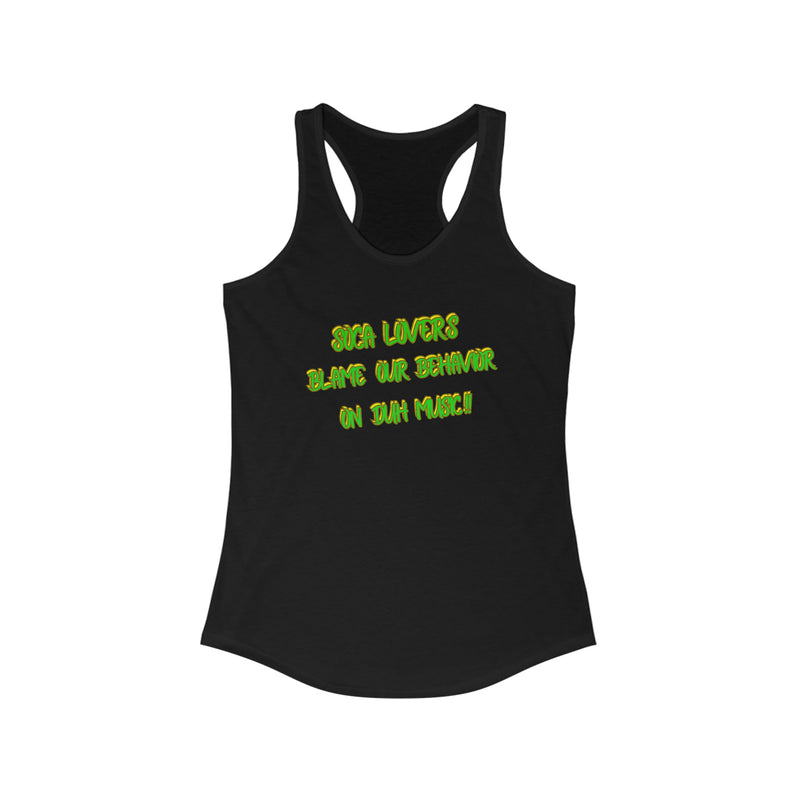 SOCA LOVERS BLAME OUR BEHAVIOR Women's Racerback Tank