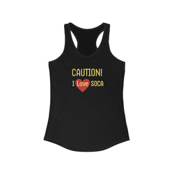 CAUTION I LOVE SOCA Women's Racerback Tank