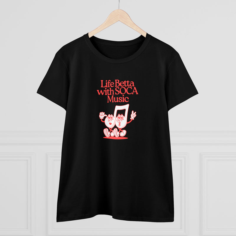 LIFE BETTA WITH SOCA MUSIC Women's Cotton Tee