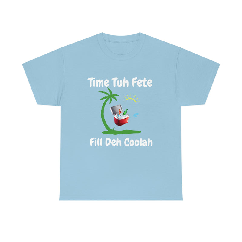 TIME TUH FETE FILL DEH COOLAH Unisex Cotton Tee