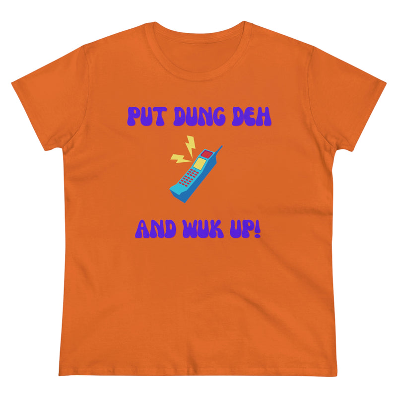 PUT DUNG DEH AND WUK UP Women's  Cotton Tee