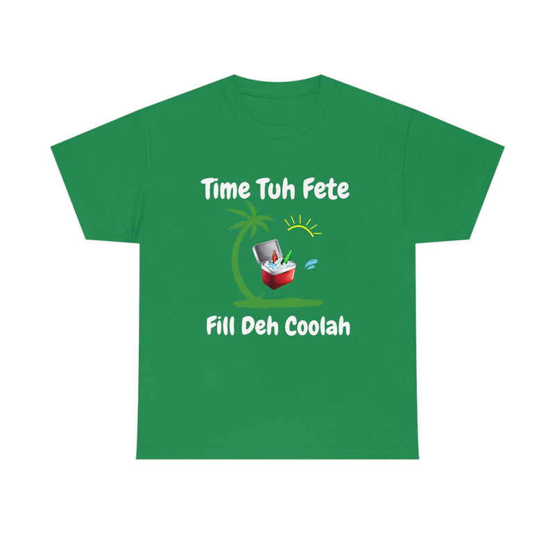 TIME TUH FETE FILL DEH COOLAH Unisex Cotton Tee