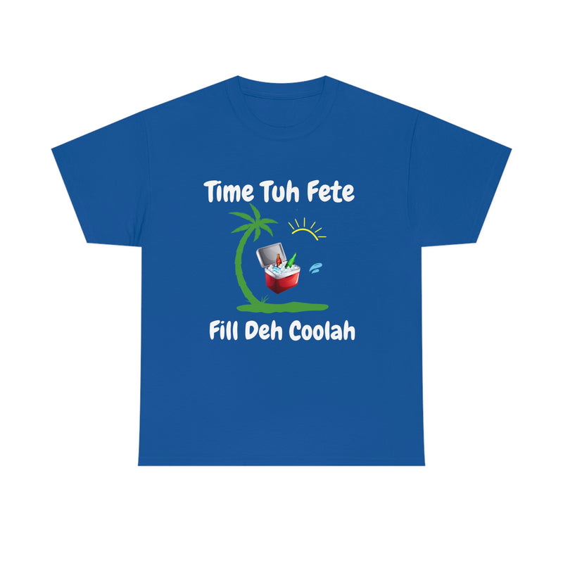 TIME TUH FETE FILL DEH COOLAH Unisex Cotton Tee