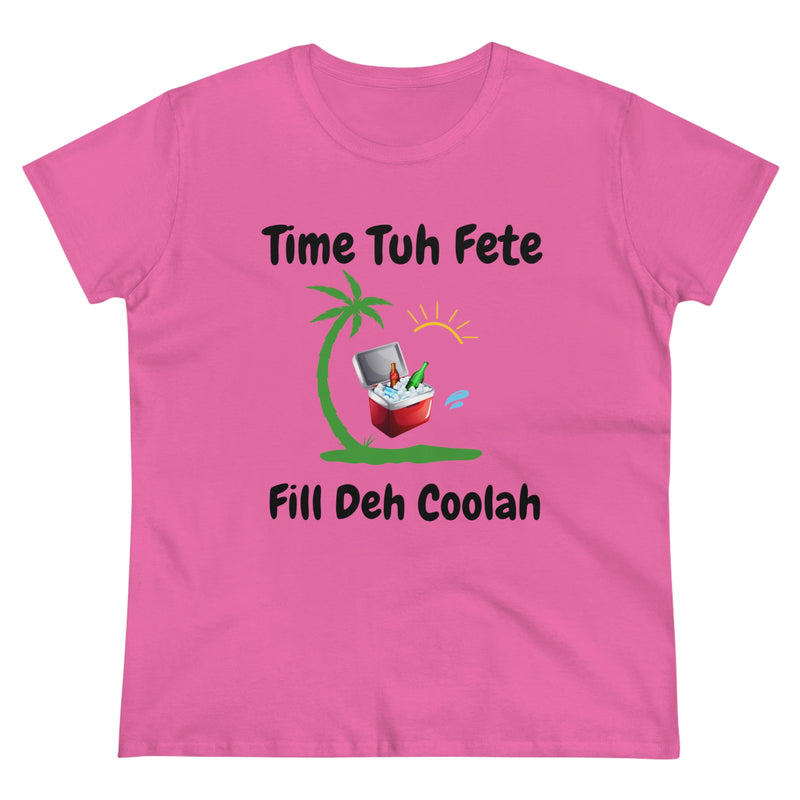 TIME TUH FETE FILL DEH COOLAH Women's Cotton Tee