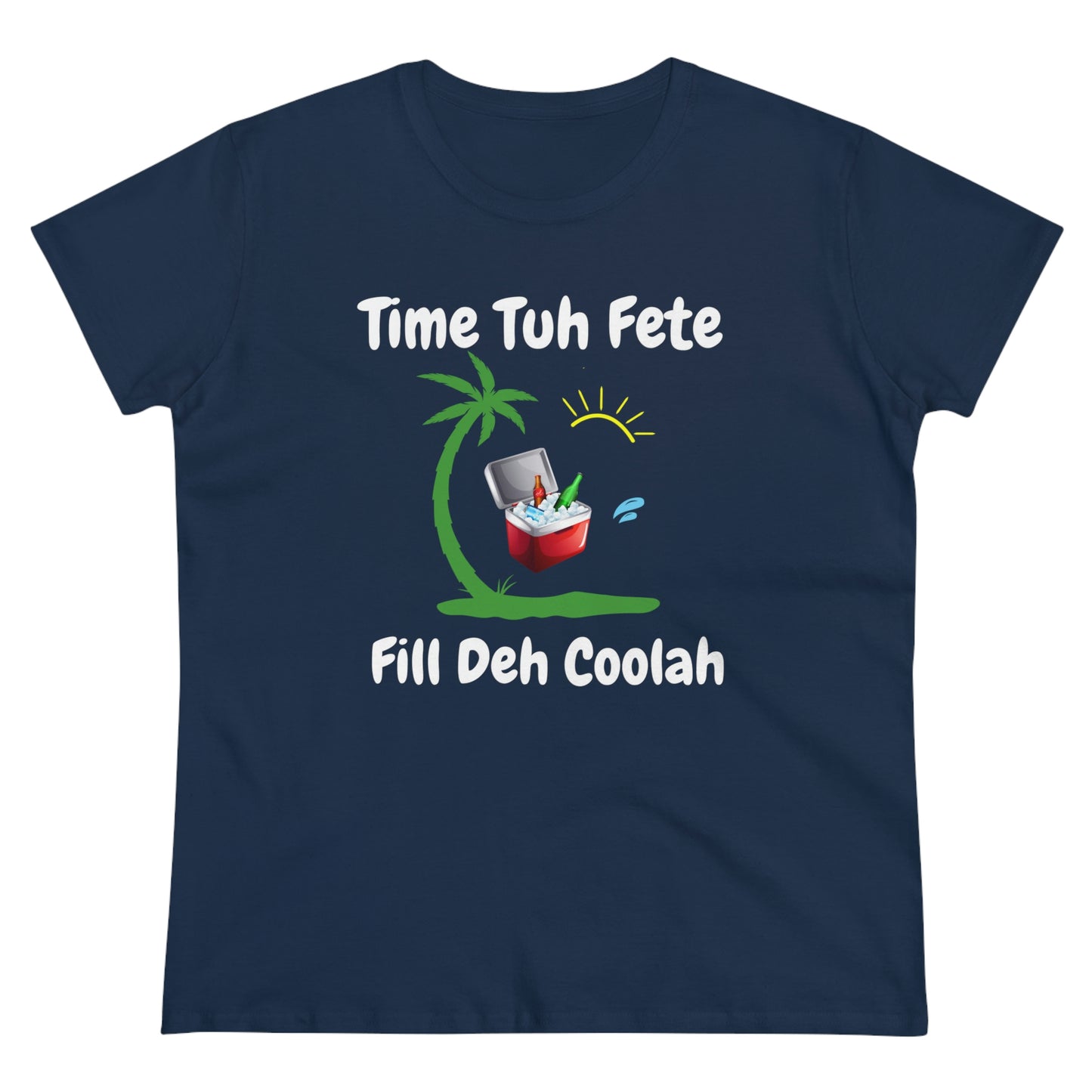 TIME TUH FETE FILL DEH COOLAH Women's Cotton Tee