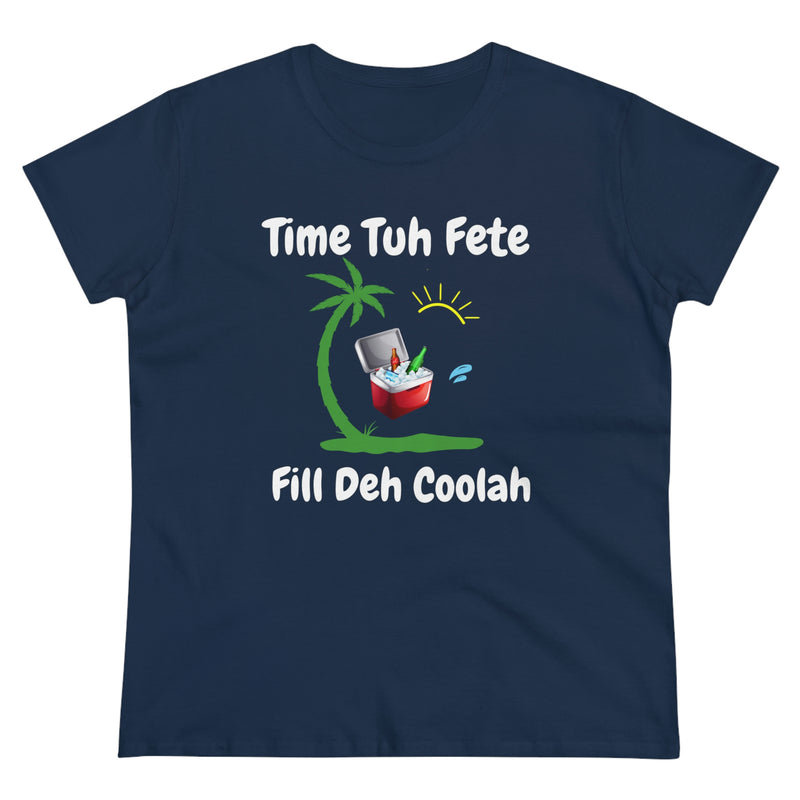 TIME TUH FETE FILL DEH COOLAH Women's Cotton Tee