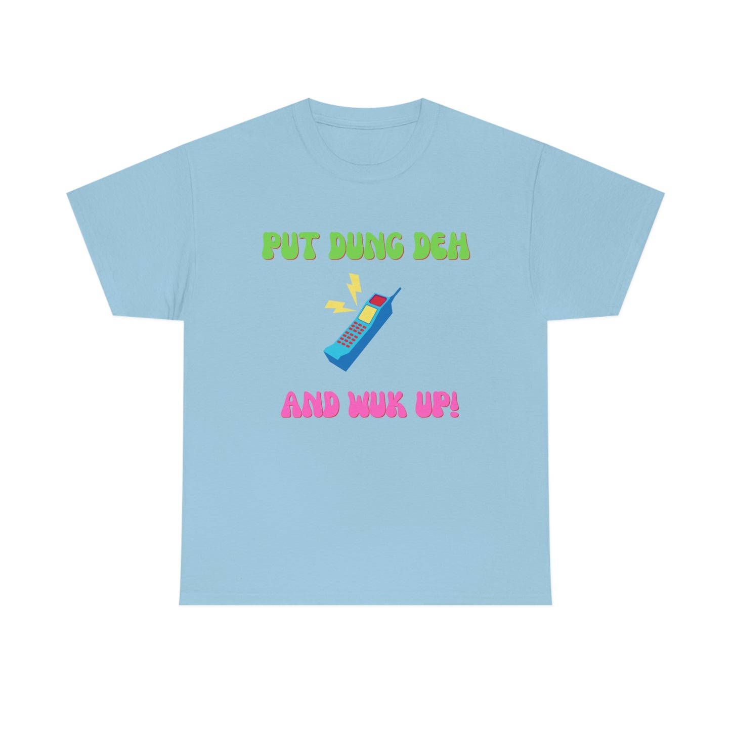 PUT DUNG DEH AND WUK UP Unisex Cotton Tee