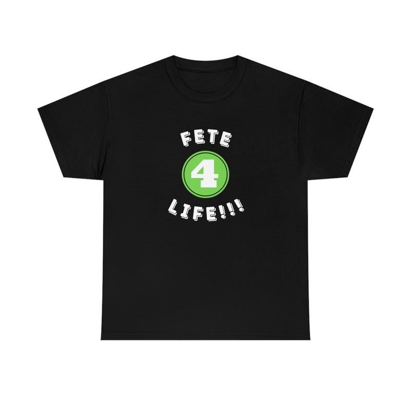 FETE 4 LIFE  Unisex  Cotton Tee