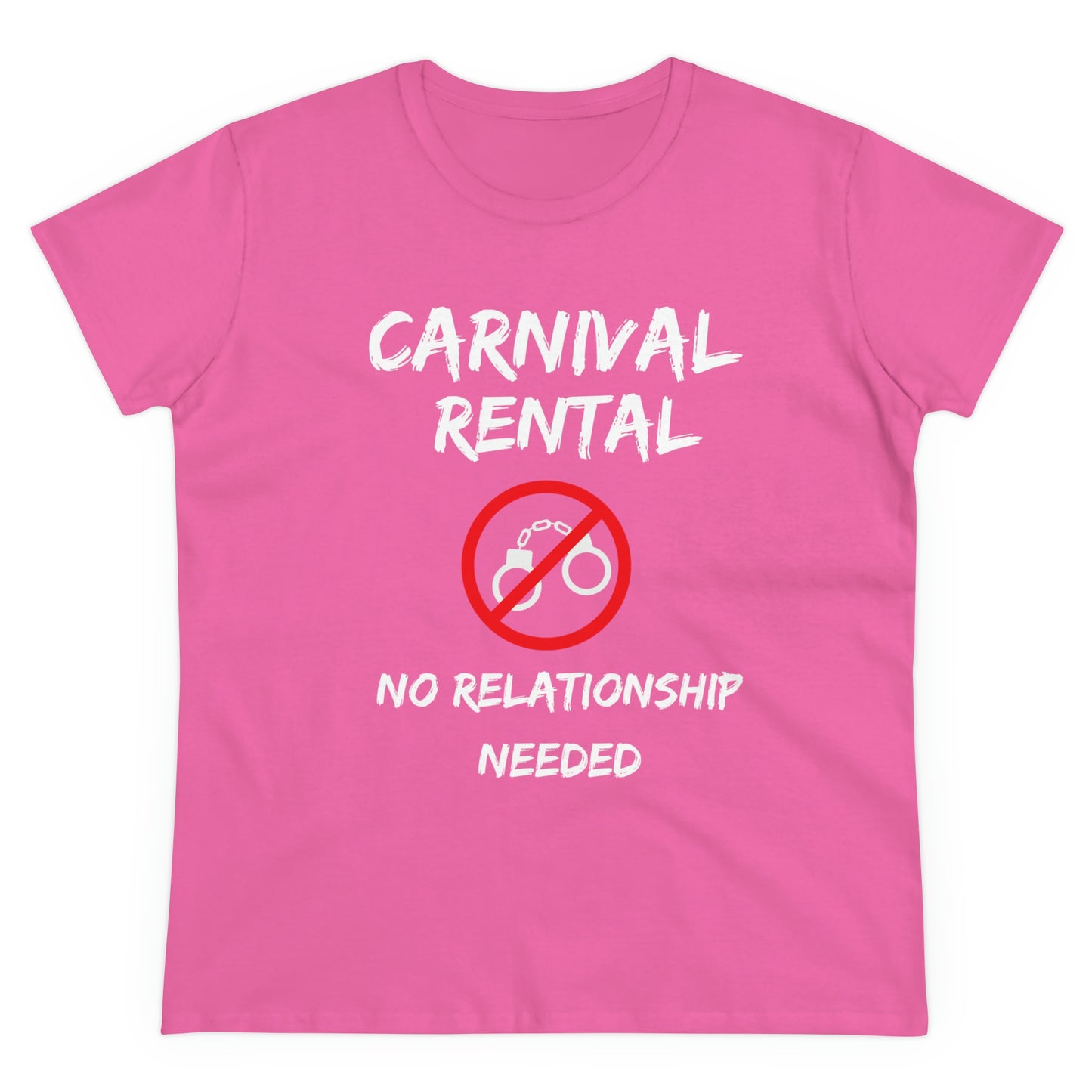 CARNIVAL RENTAL NO RELATIONSHIP NEEDED Women's Cotton Tee