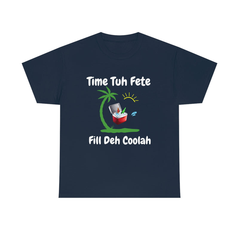 TIME TUH FETE FILL DEH COOLAH Unisex Cotton Tee