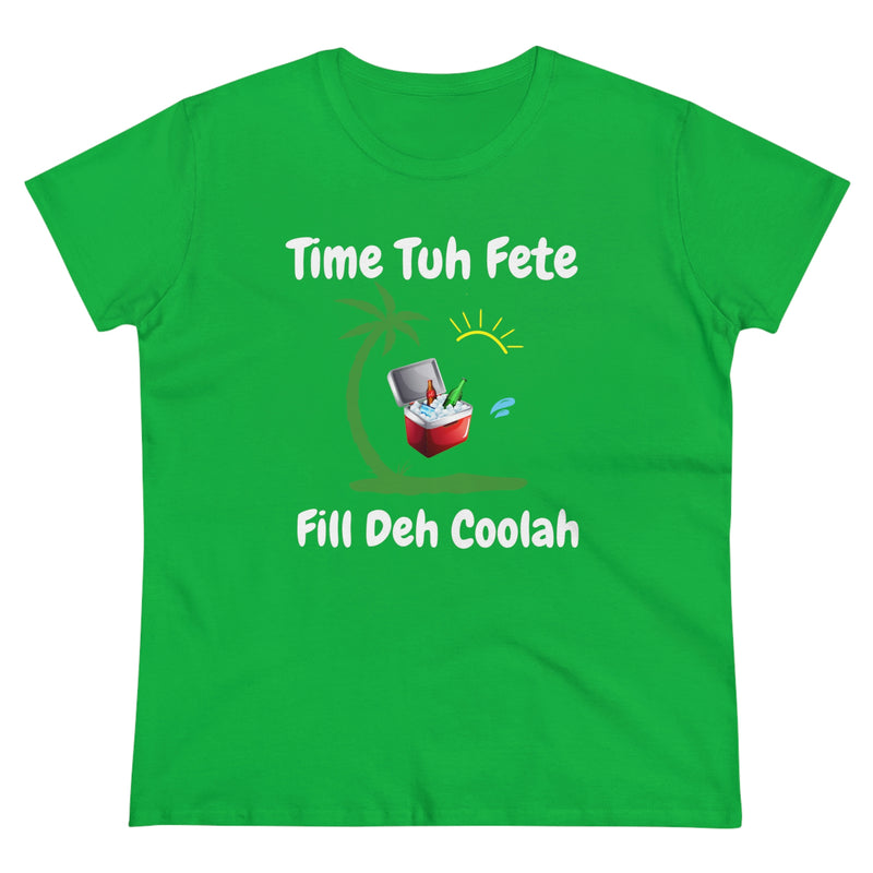 TIME TUH FETE FILL DEH COOLAH Women's Cotton Tee