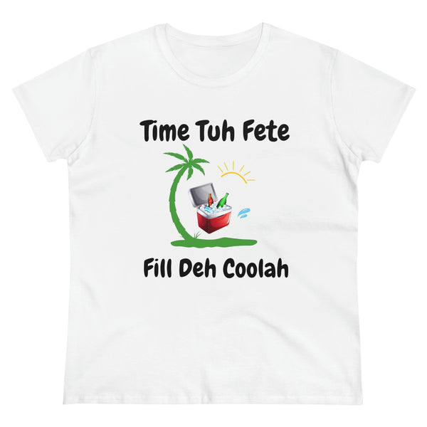 TIME TUH FETE FILL DEH COOLAH Women's Cotton Tee