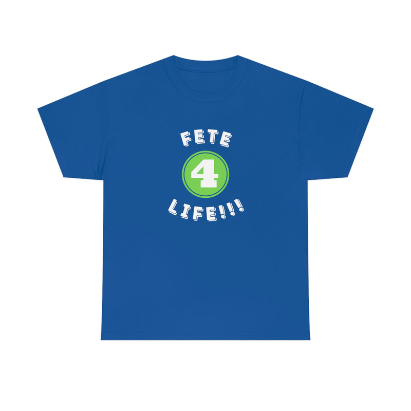 FETE 4 LIFE  Unisex  Cotton Tee