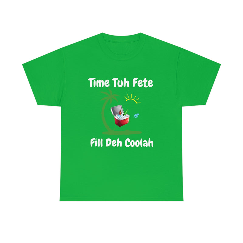 TIME TUH FETE FILL DEH COOLAH Unisex Cotton Tee