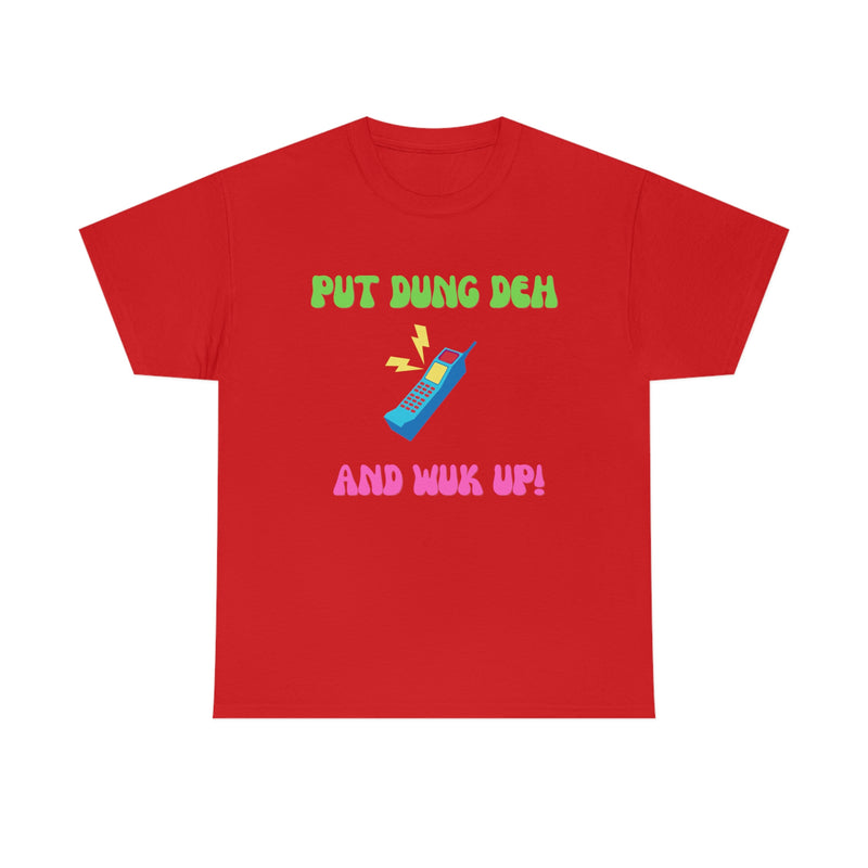 PUT DUNG DEH AND WUK UP Unisex Cotton Tee