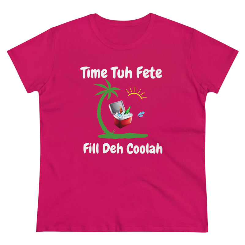 TIME TUH FETE FILL DEH COOLAH Women's Cotton Tee