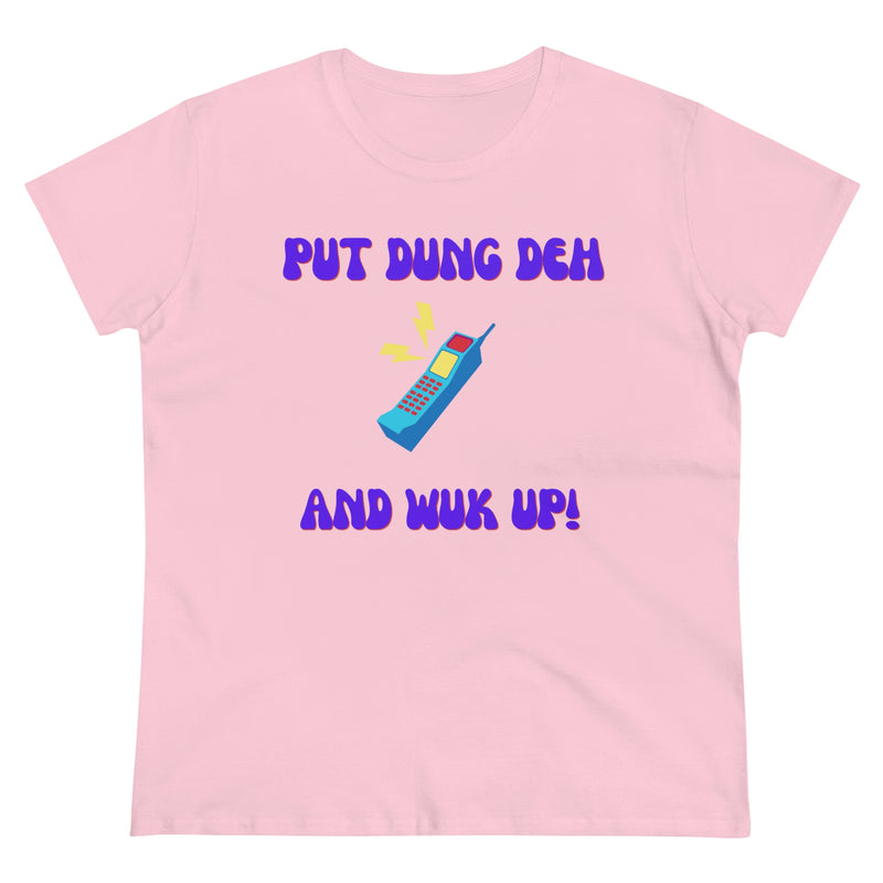 PUT DUNG DEH AND WUK UP Women's  Cotton Tee