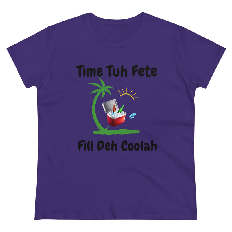 TIME TUH FETE FILL DEH COOLAH Women's Cotton Tee