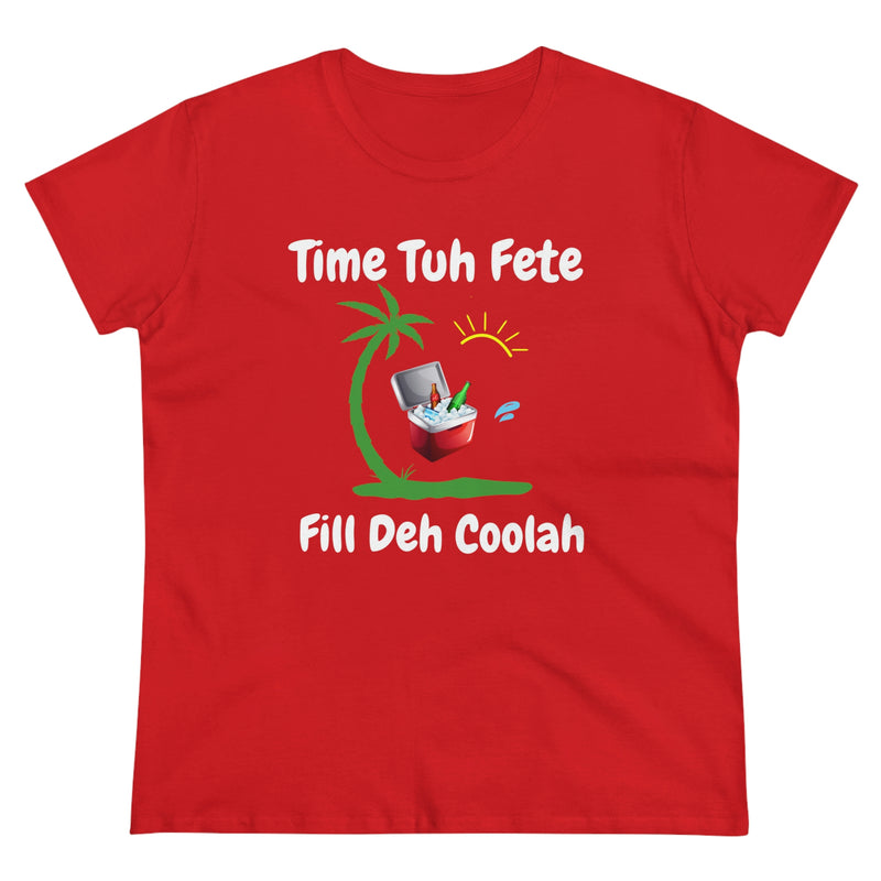 TIME TUH FETE FILL DEH COOLAH Women's Cotton Tee