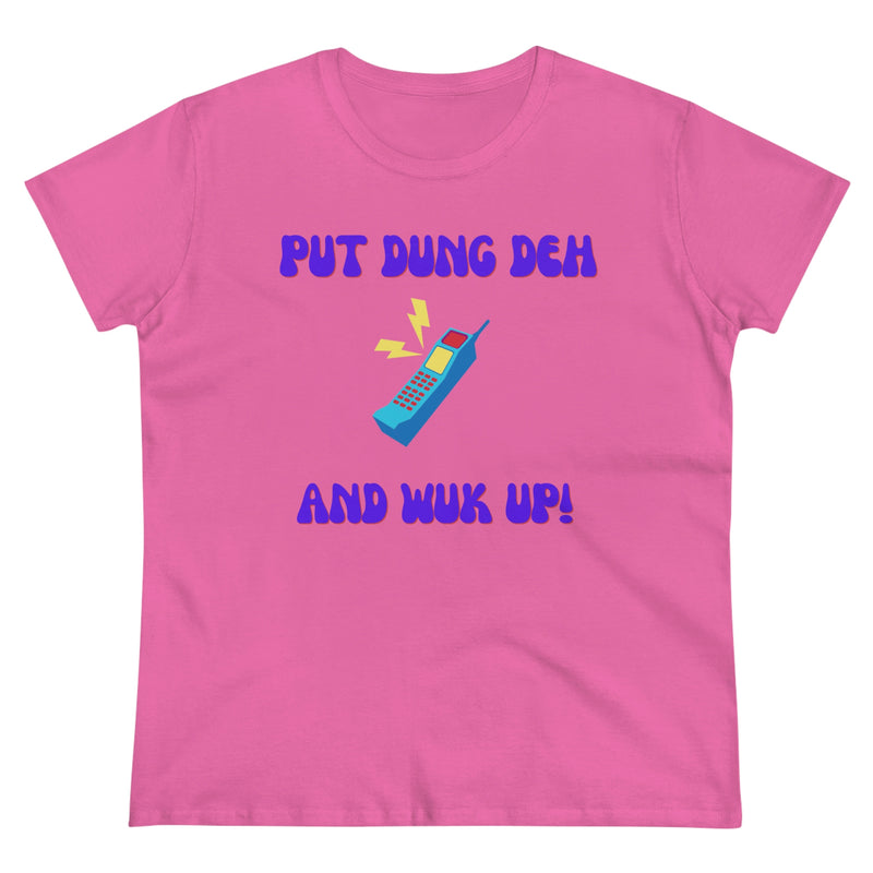 PUT DUNG DEH AND WUK UP Women's  Cotton Tee