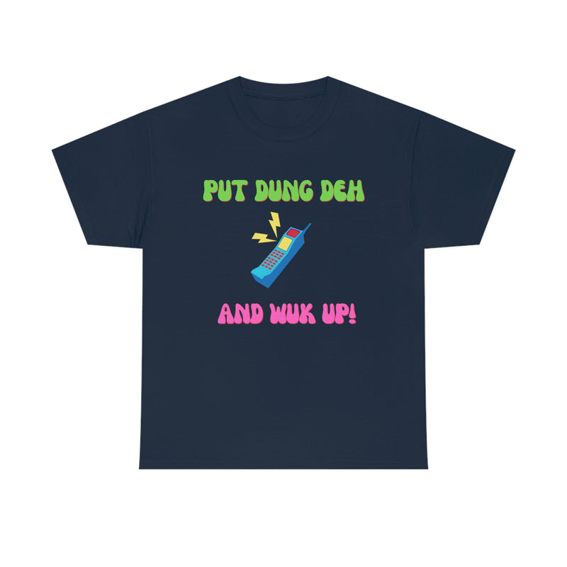 PUT DUNG DEH AND WUK UP Unisex Cotton Tee