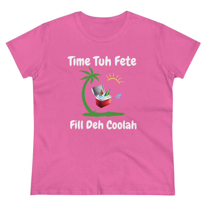 TIME TUH FETE FILL DEH COOLAH Women's Cotton Tee