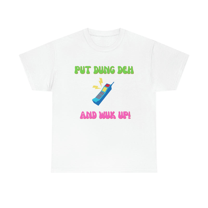 PUT DUNG DEH AND WUK UP Unisex Cotton Tee