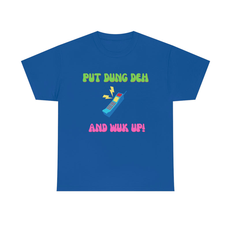 PUT DUNG DEH AND WUK UP Unisex Cotton Tee