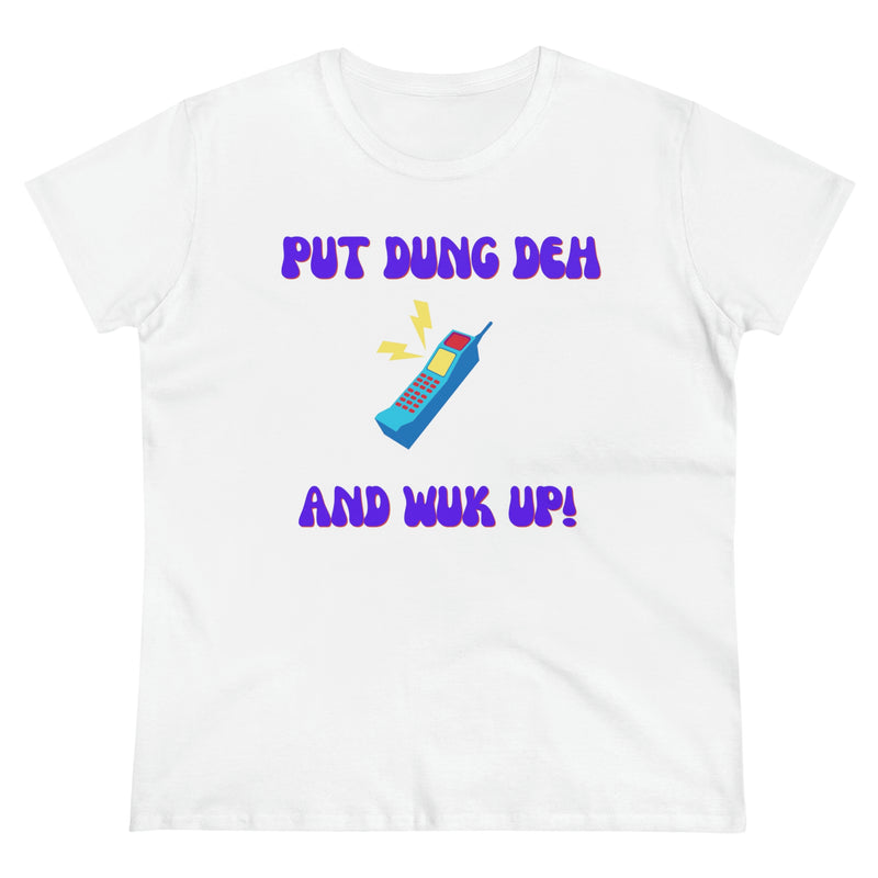 PUT DUNG DEH AND WUK UP Women's  Cotton Tee