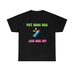 PUT DUNG DEH AND WUK UP Unisex Cotton Tee