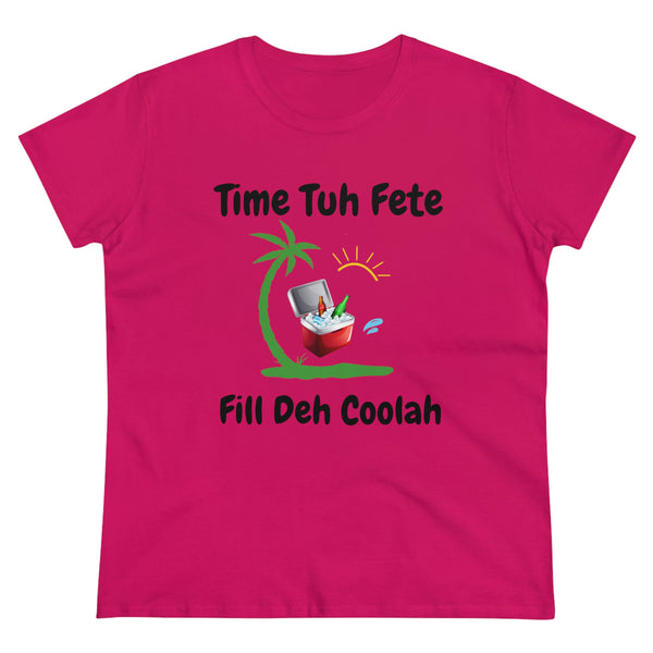 TIME TUH FETE FILL DEH COOLAH Women's Cotton Tee