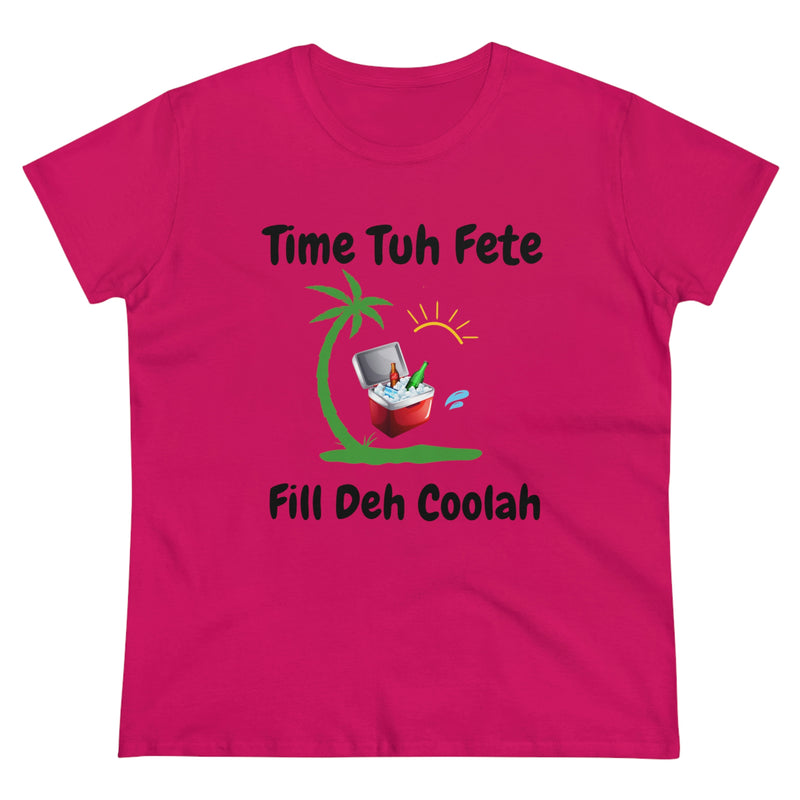 TIME TUH FETE FILL DEH COOLAH Women's Cotton Tee