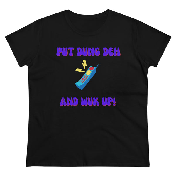 PUT DUNG DEH AND WUK UP Women's  Cotton Tee