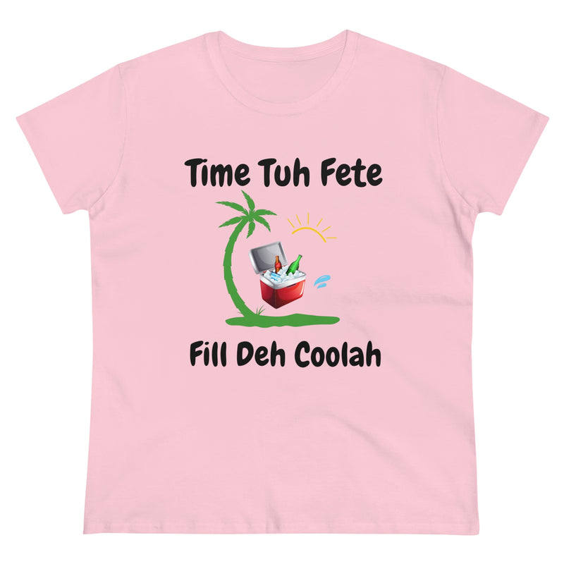 TIME TUH FETE FILL DEH COOLAH Women's Cotton Tee