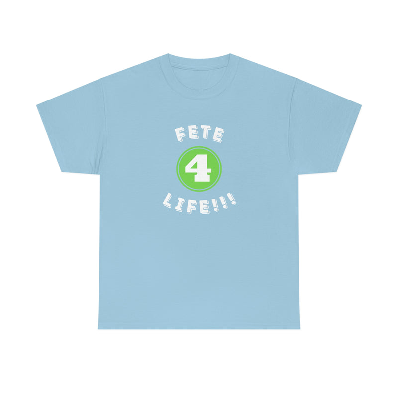 FETE 4 LIFE  Unisex  Cotton Tee