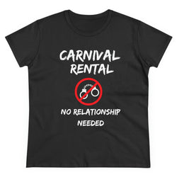 CARNIVAL RENTAL NO RELATIONSHIP NEEDED Women's Cotton Tee