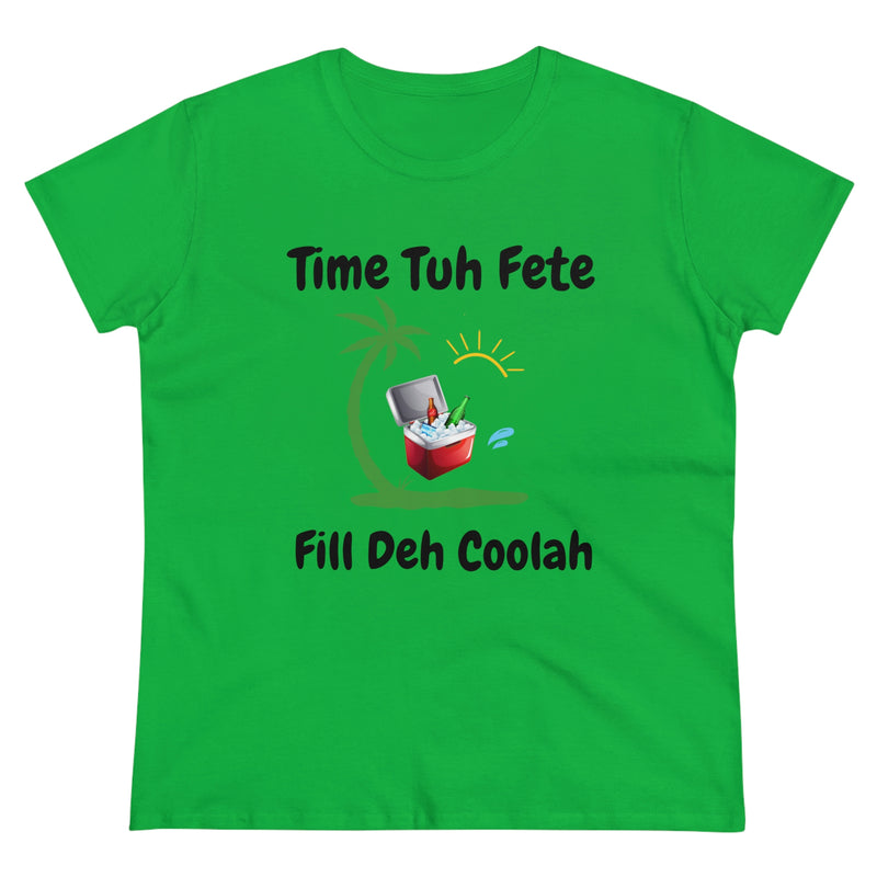 TIME TUH FETE FILL DEH COOLAH Women's Cotton Tee