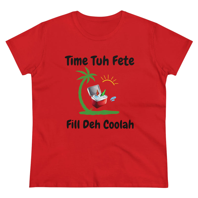 TIME TUH FETE FILL DEH COOLAH Women's Cotton Tee