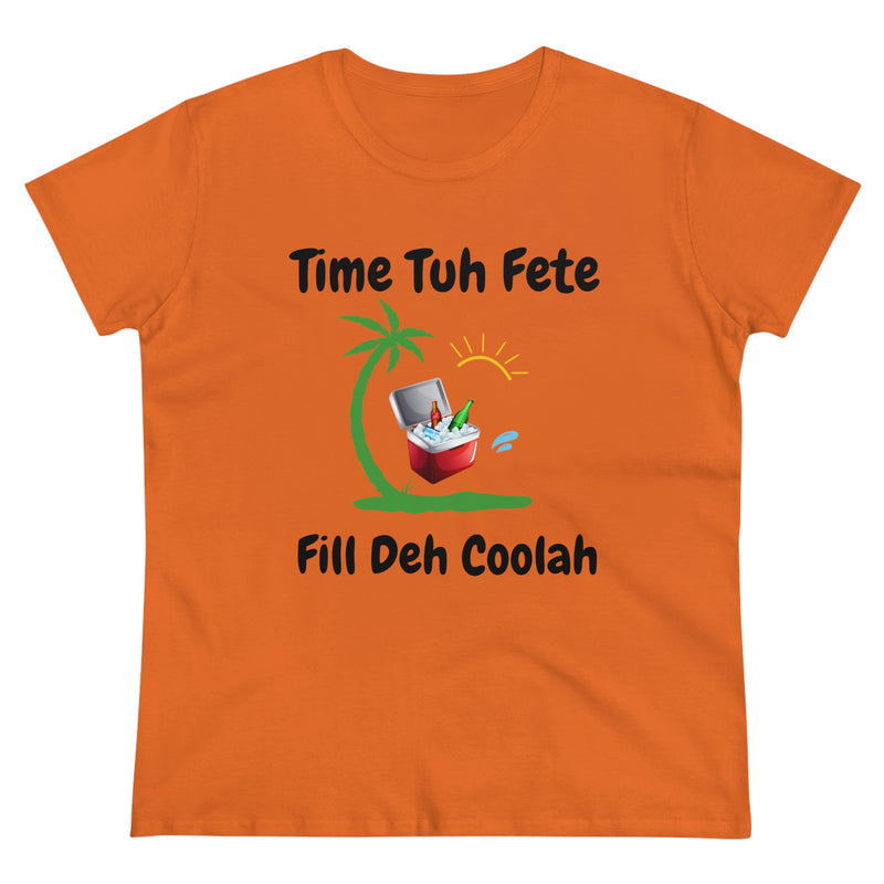 TIME TUH FETE FILL DEH COOLAH Women's Cotton Tee