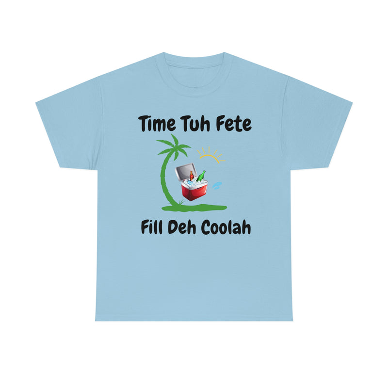 TIME TUH FETE DEH COOLAH Unisex Cotton Tee