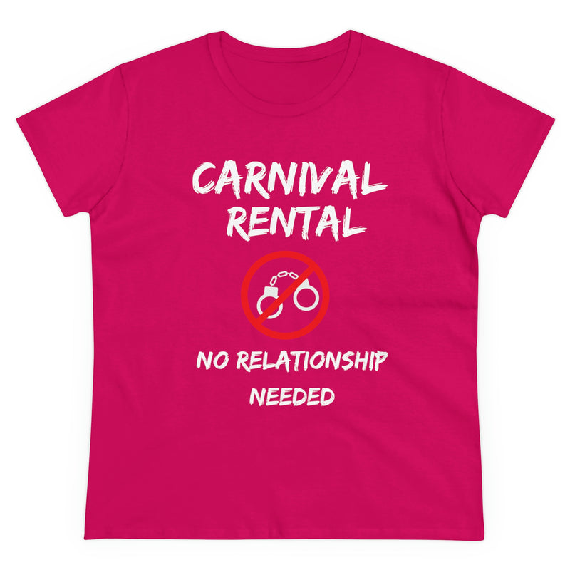 CARNIVAL RENTAL NO RELATIONSHIP NEEDED Women's Cotton Tee